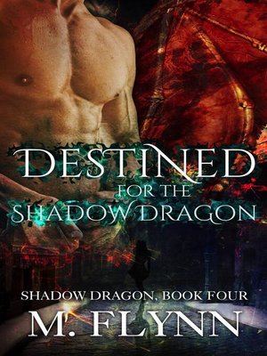 cover image of Destined For the Shadow Dragon--Shadow Dragon Book 4 (Dragon Shifter Romance)